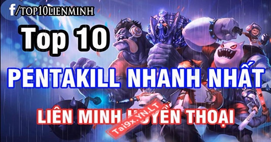 Top 10 Pentakill nhanh nhất liên minh huyền thoại